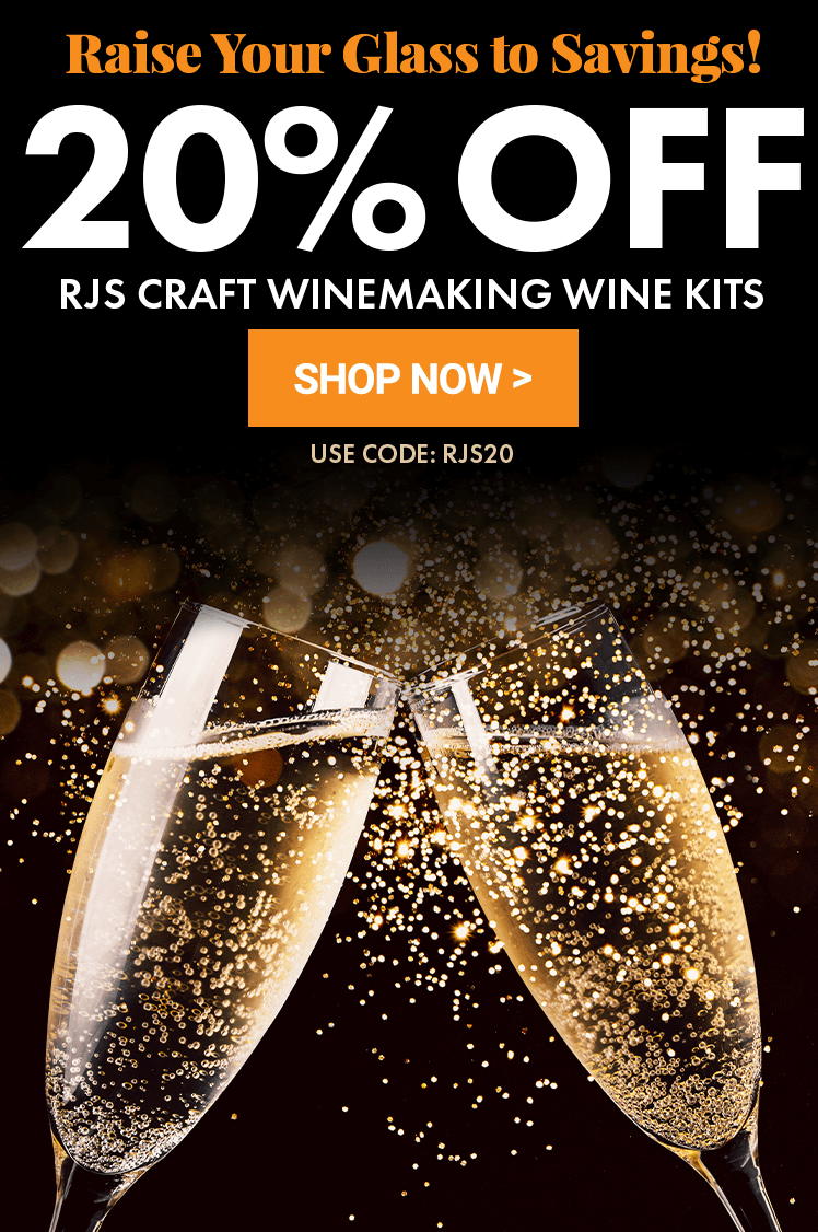 Raise Your Glass to Savings!
20% Off RJS Craft Winemaking Wine Kits.
Use Code: RJS20