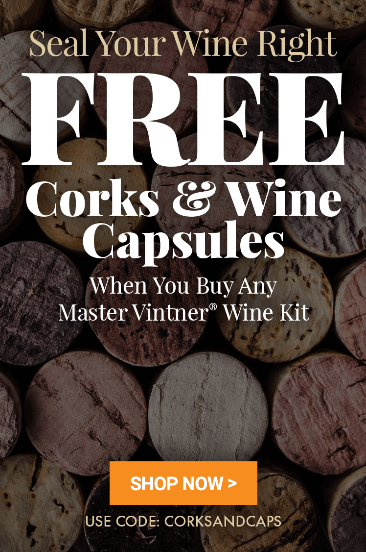 Seal Your Wine Right. Free Corks & Wine Capsules when you buy any Master Vintner Wine Kit. Use Cod: Corksandcaps Image of corks